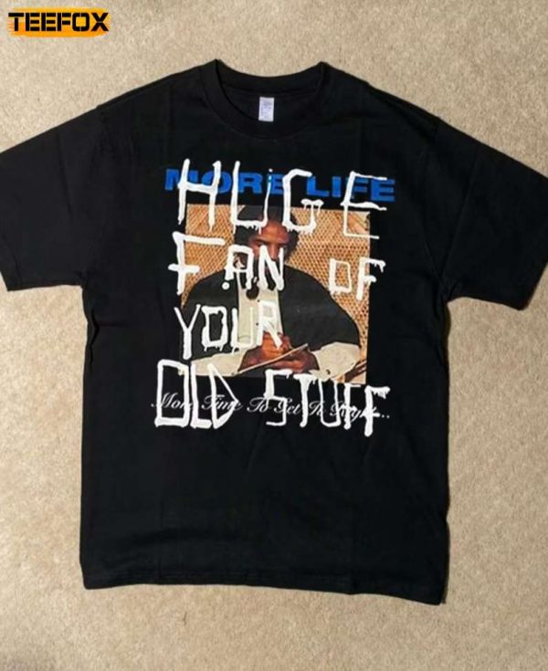 Drake More Life "Huge Fan of Your Old Stuff" Short Sleeve T Shirt